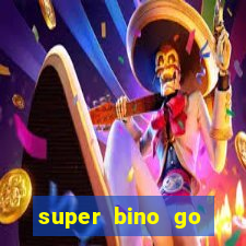 super bino go dinheiro infinito